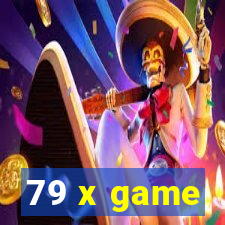 79 x game